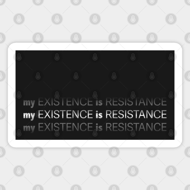 My Existence Is Resistance v2.2 White Magnet by Model Deviance Designs